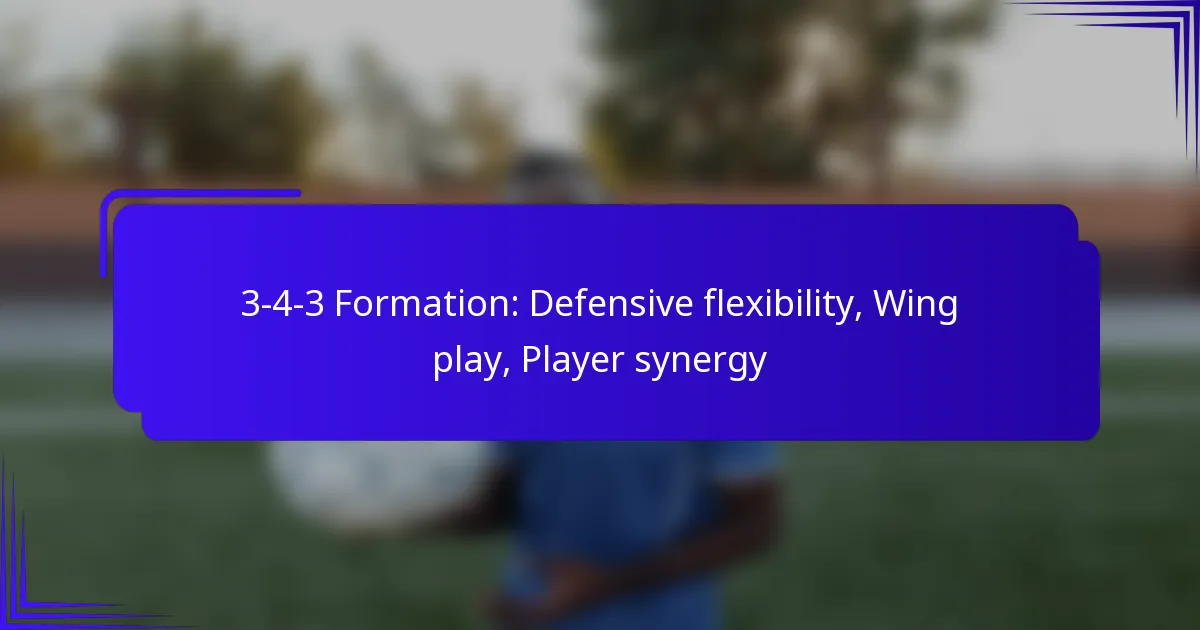 3-4-3 Formation: Defensive flexibility, Wing play, Player synergy