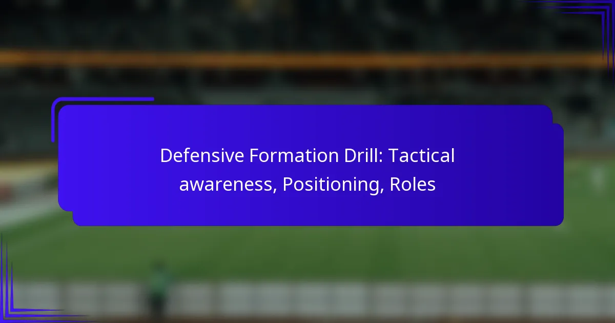 Defensive Formation Drill: Tactical awareness, Positioning, Roles