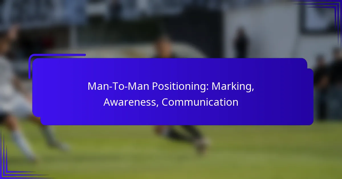Man-To-Man Positioning: Marking, Awareness, Communication