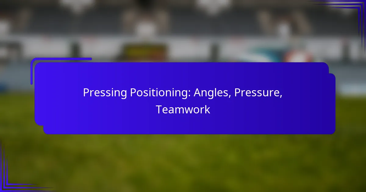 Pressing Positioning: Angles, Pressure, Teamwork