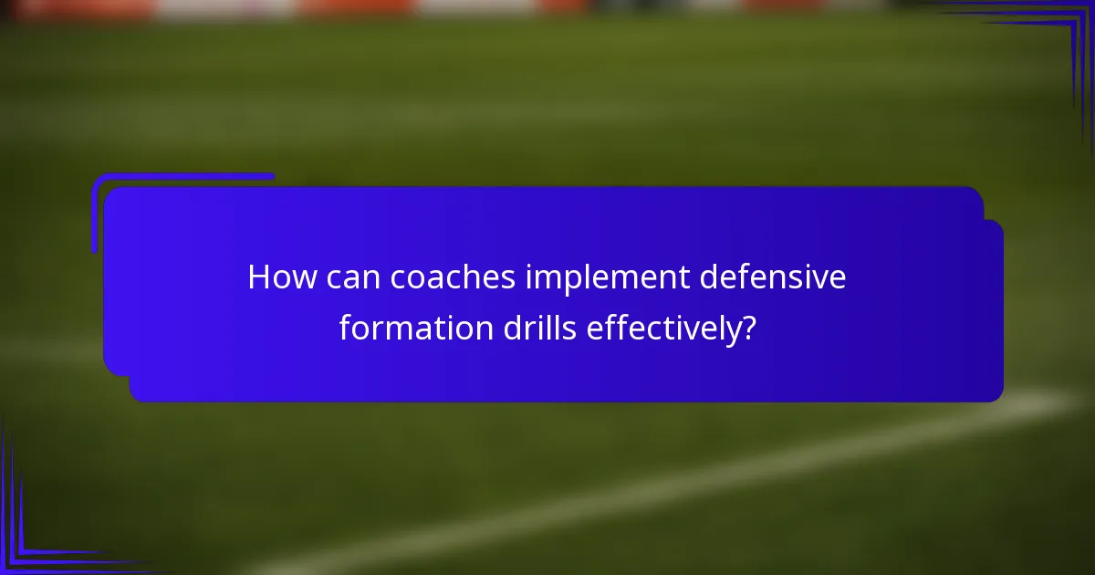 How can coaches implement defensive formation drills effectively?