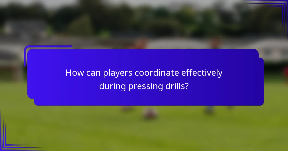 How can players coordinate effectively during pressing drills?