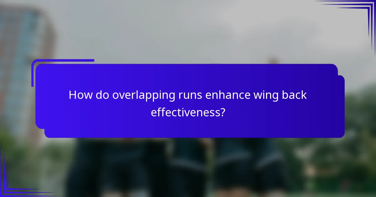 How do overlapping runs enhance wing back effectiveness?
