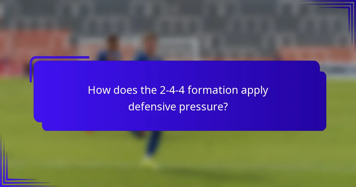 How does the 2-4-4 formation apply defensive pressure?