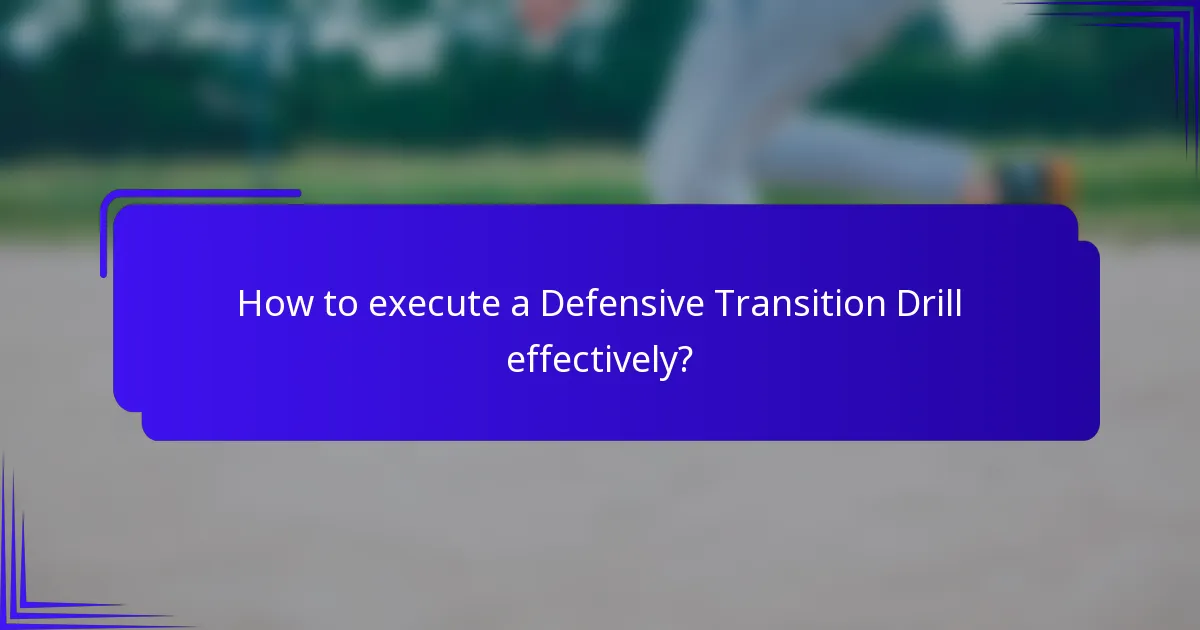 How to execute a Defensive Transition Drill effectively?