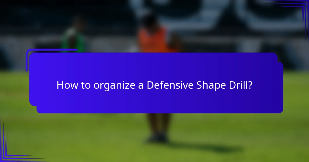 How to organize a Defensive Shape Drill?