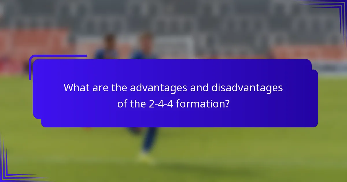 What are the advantages and disadvantages of the 2-4-4 formation?