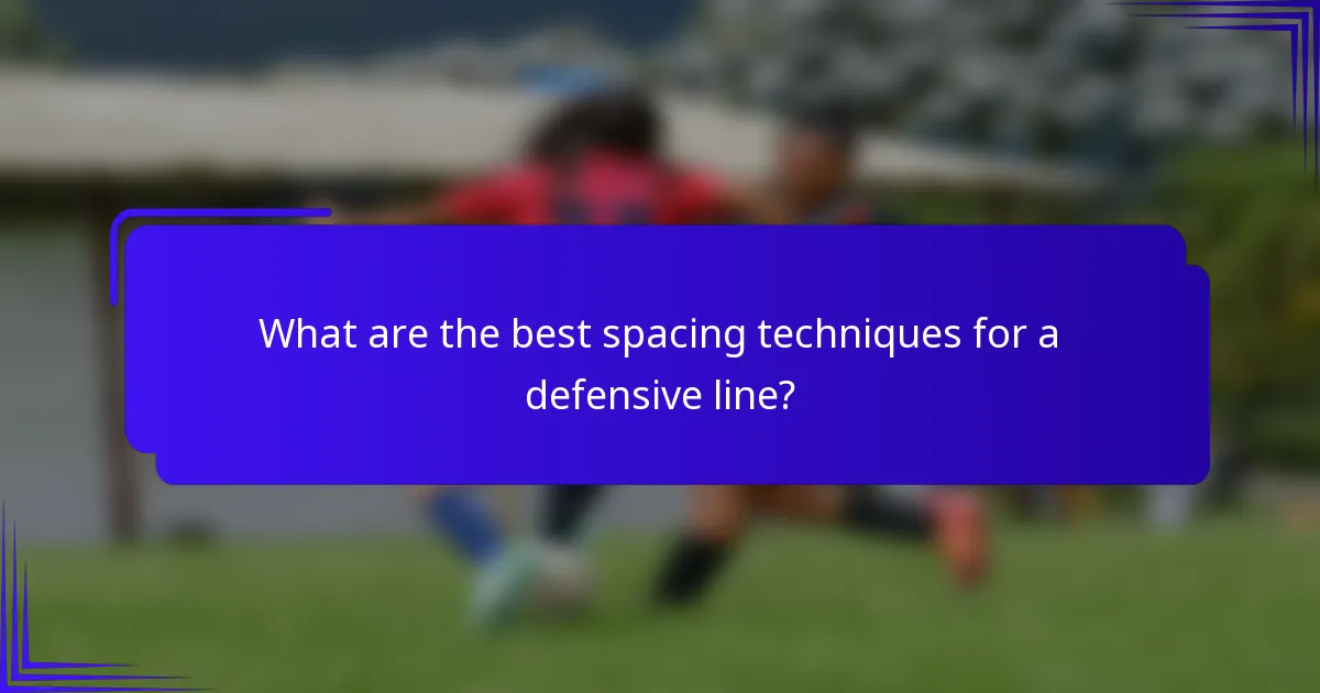 What are the best spacing techniques for a defensive line?