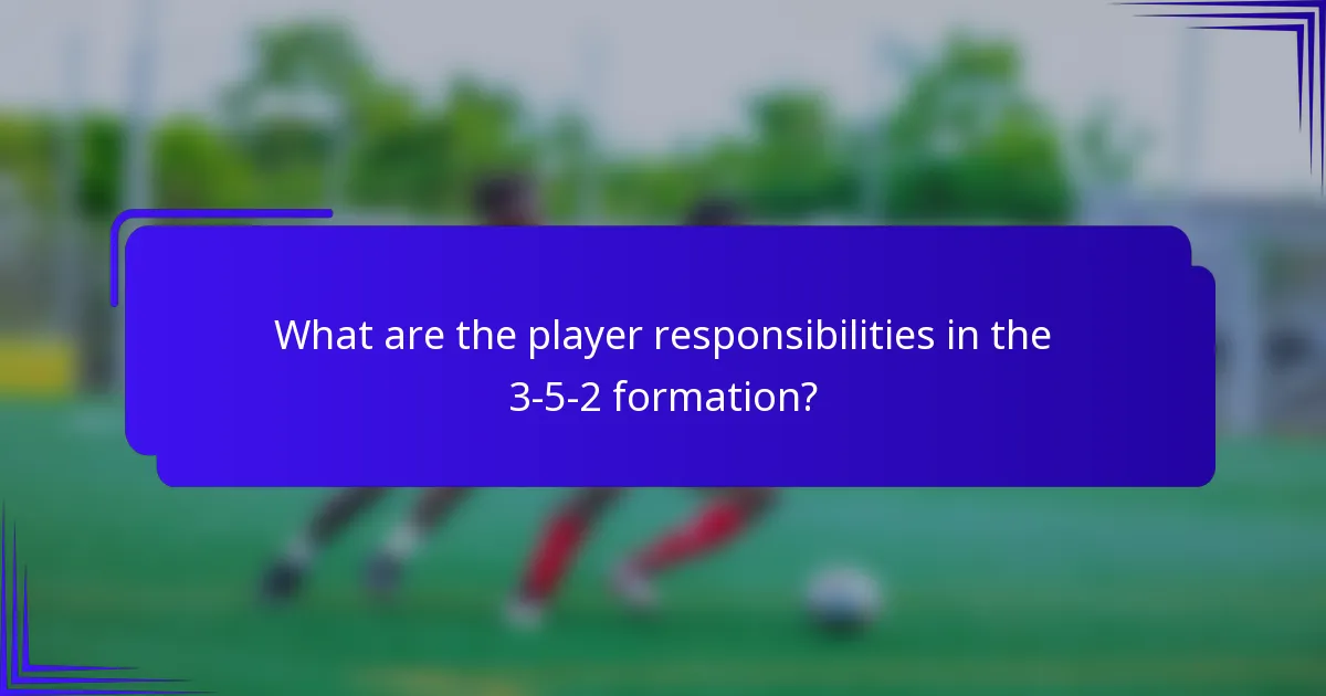 What are the player responsibilities in the 3-5-2 formation?