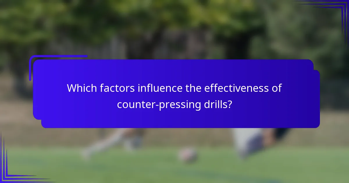 Which factors influence the effectiveness of counter-pressing drills?